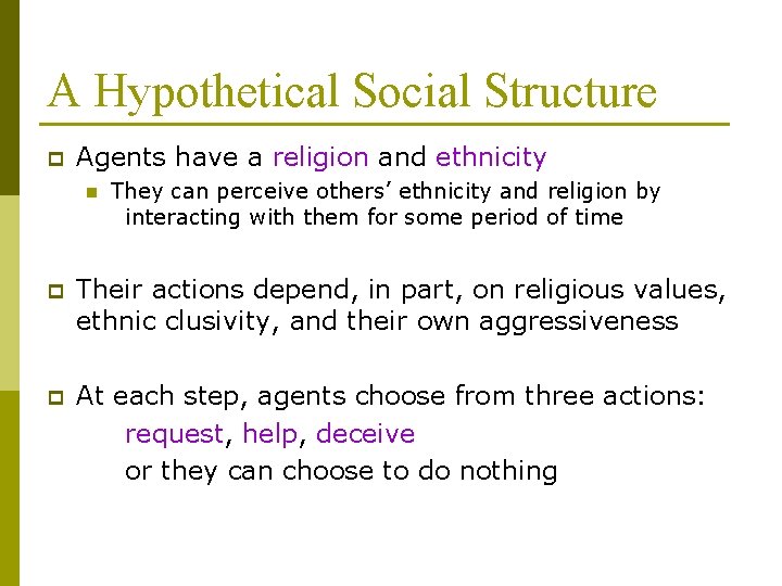 A Hypothetical Social Structure p Agents have a religion and ethnicity n They can