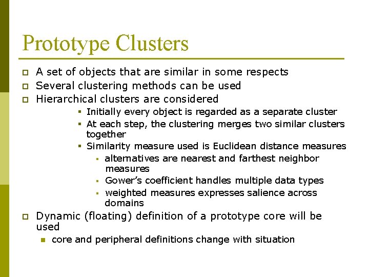 Prototype Clusters p p p A set of objects that are similar in some