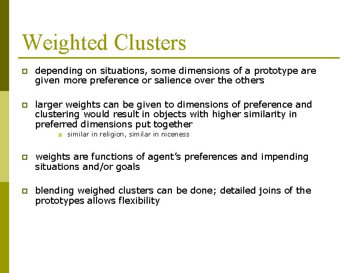 Weighted Clusters p depending on situations, some dimensions of a prototype are given more