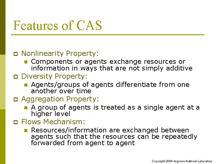 Features of CAS p p Nonlinearity Property: n Components or agents exchange resources or