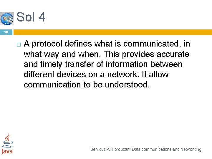 Sol 4 10 A protocol defines what is communicated, in what way and when.