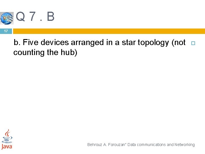 Q 7. B 17 b. Five devices arranged in a star topology (not counting