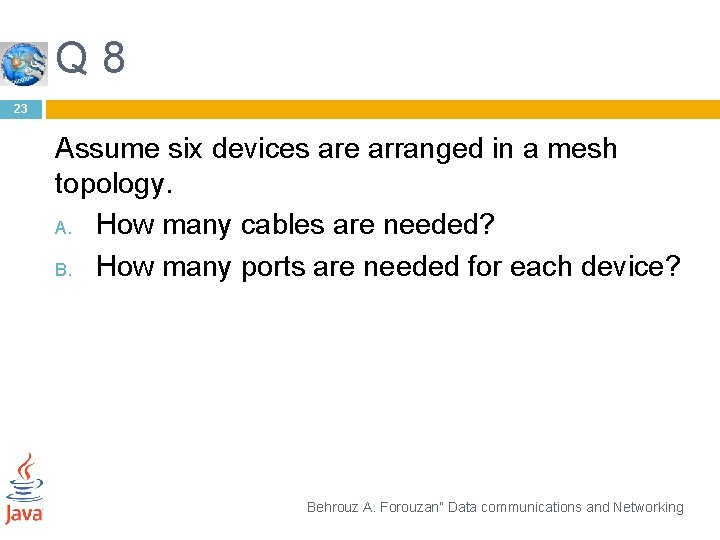 Q 8 23 Assume six devices are arranged in a mesh topology. A. How