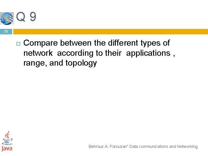 Q 9 25 Compare between the different types of network according to their applications
