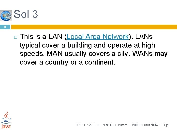 Sol 3 8 This is a LAN (Local Area Network). LANs typical cover a