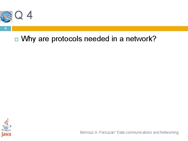 Q 4 9 Why are protocols needed in a network? Behrouz A. Forouzan” Data