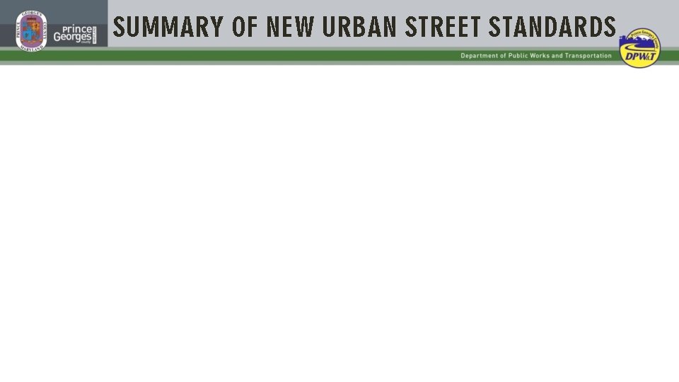 SUMMARY OF NEW URBAN STREET STANDARDS Department of Public Works and Transportation 