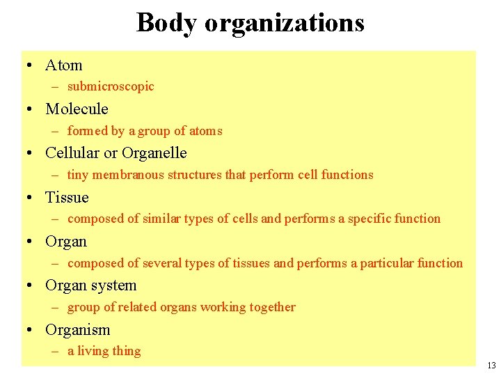 Body organizations • Atom – submicroscopic • Molecule – formed by a group of