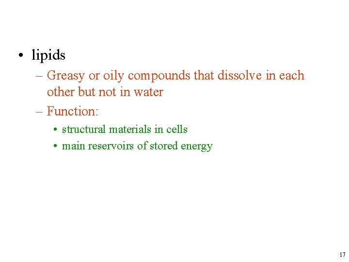  • lipids – Greasy or oily compounds that dissolve in each other but