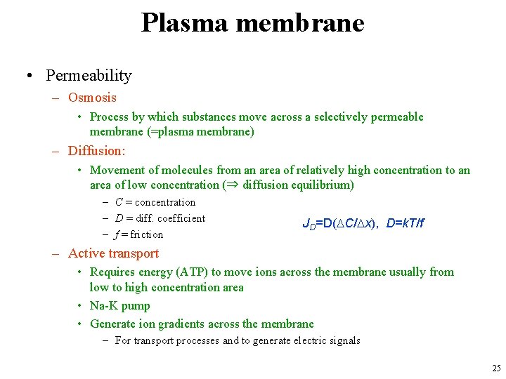 Plasma membrane • Permeability – Osmosis • Process by which substances move across a