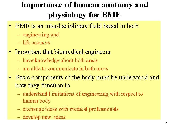 Importance of human anatomy and physiology for BME • BME is an interdisciplinary field