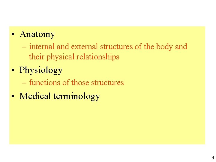 • Anatomy – internal and external structures of the body and their physical