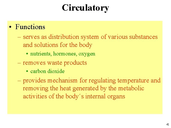 Circulatory • Functions – serves as distribution system of various substances and solutions for