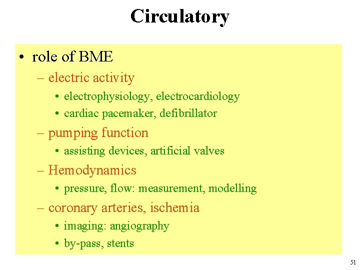 Circulatory • role of BME – electric activity • electrophysiology, electrocardiology • cardiac pacemaker,