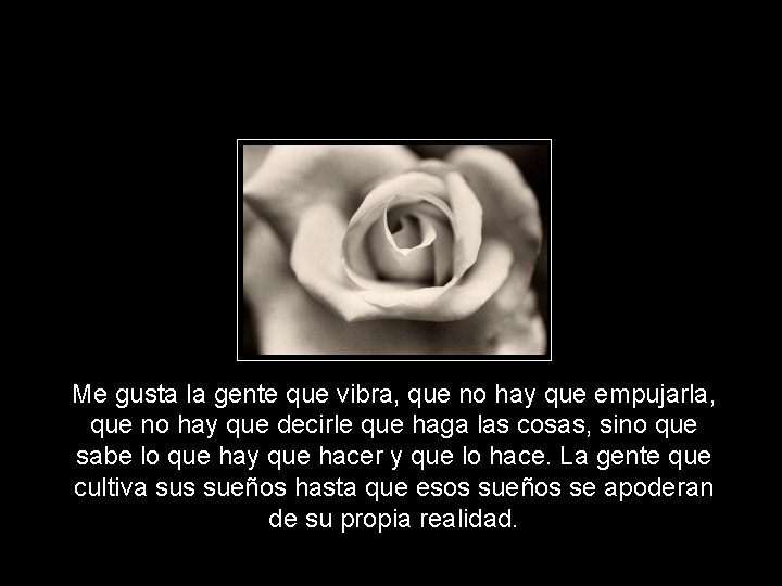 Me gusta la gente que vibra, que no hay que empujarla, que no hay
