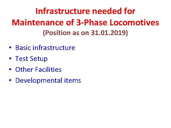 Infrastructure needed for Maintenance of 3 -Phase Locomotives (Position as on 31. 01. 2019)