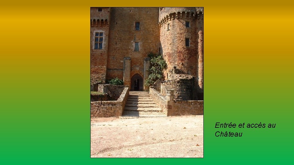 Entrée et accès au Château 