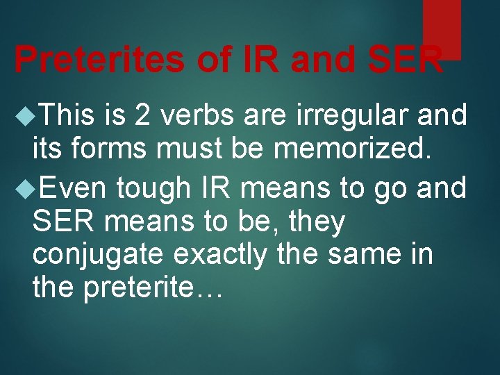 Preterites of IR and SER This is 2 verbs are irregular and its forms