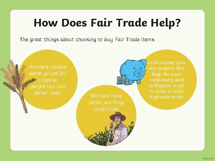 How Does Fair Trade Help? The great things about choosing to buy Fair Trade