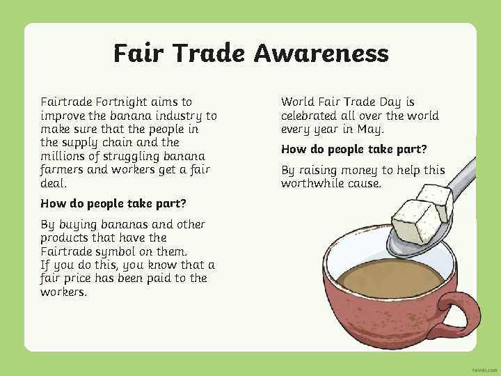 Fair Trade Awareness Fairtrade Fortnight aims to improve the banana industry to make sure