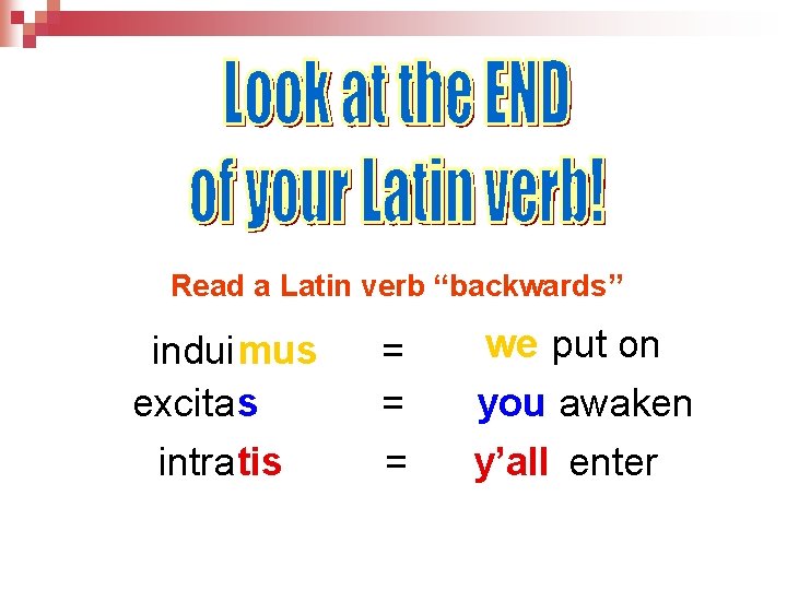 Read a Latin verb “backwards” induimus excitas s intratis = = = we put