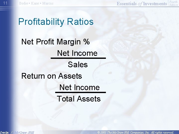 11 Essentials of Investments Bodie • Kane • Marcus Fourth Edition Profitability Ratios Net