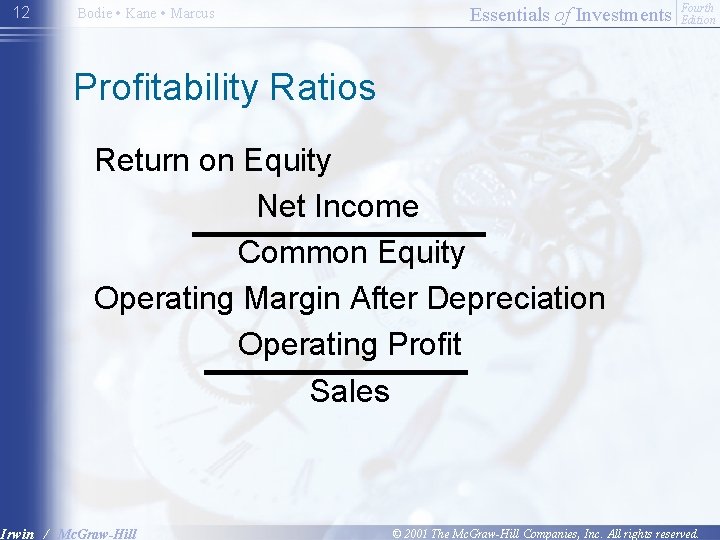 12 Bodie • Kane • Marcus Essentials of Investments Fourth Edition Profitability Ratios Return