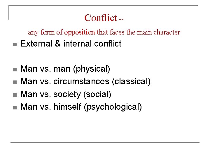 Conflict -any form of opposition that faces the main character n External & internal