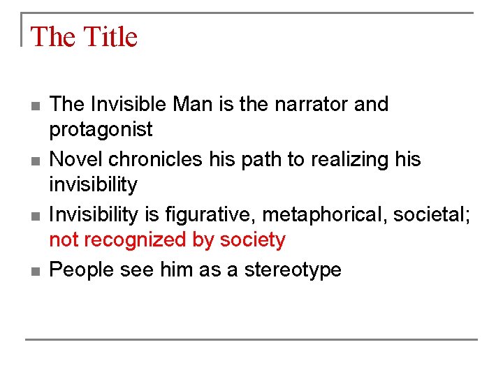 The Title n n The Invisible Man is the narrator and protagonist Novel chronicles