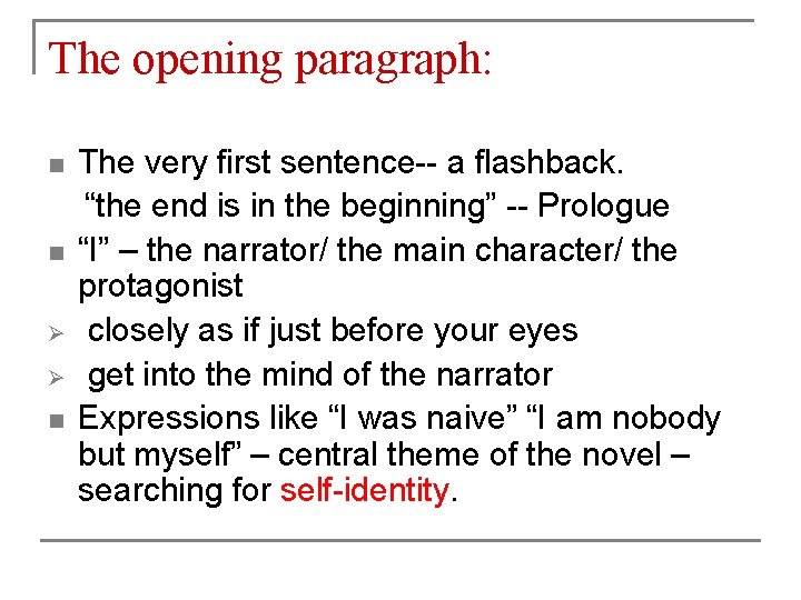 The opening paragraph: The very first sentence-- a flashback. “the end is in the