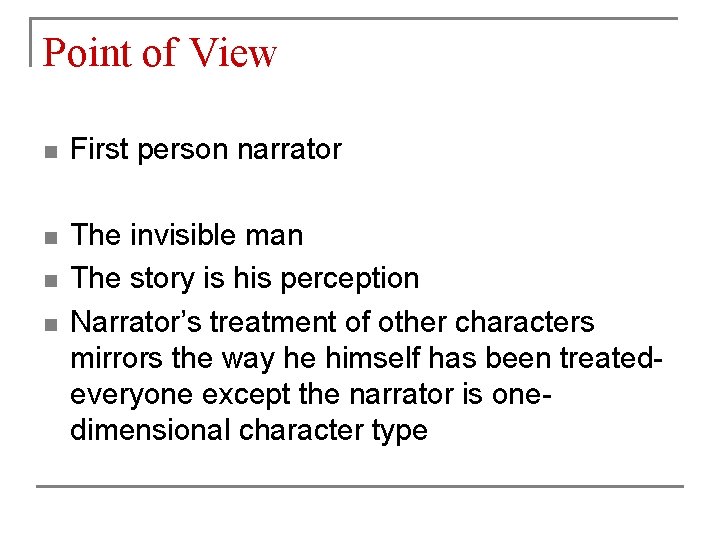 Point of View n First person narrator n The invisible man The story is