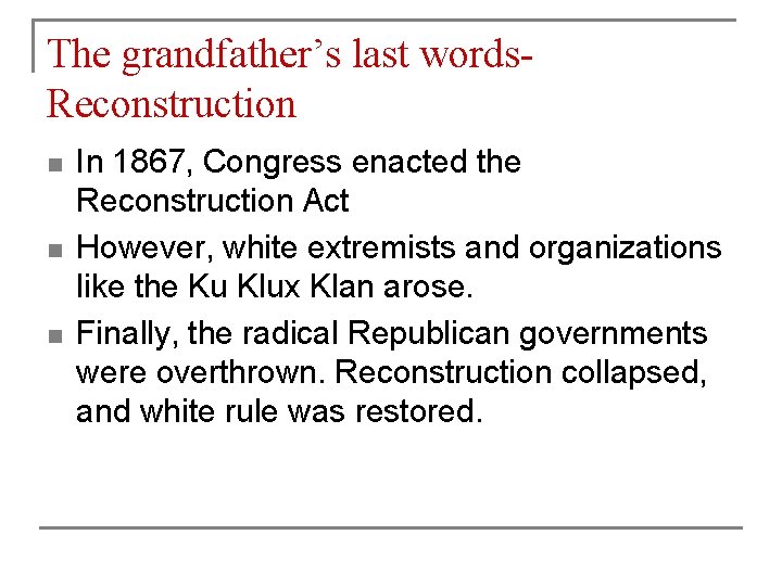 The grandfather’s last words. Reconstruction n In 1867, Congress enacted the Reconstruction Act However,