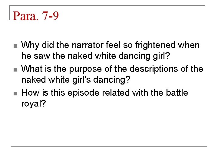 Para. 7 -9 n n n Why did the narrator feel so frightened when