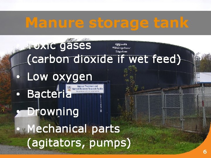 Manure storage tank • Toxic gases (carbon dioxide if wet feed) • Low oxygen