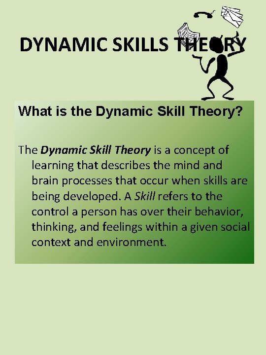 DYNAMIC SKILLS THEORY What is the Dynamic Skill Theory? The Dynamic Skill Theory is