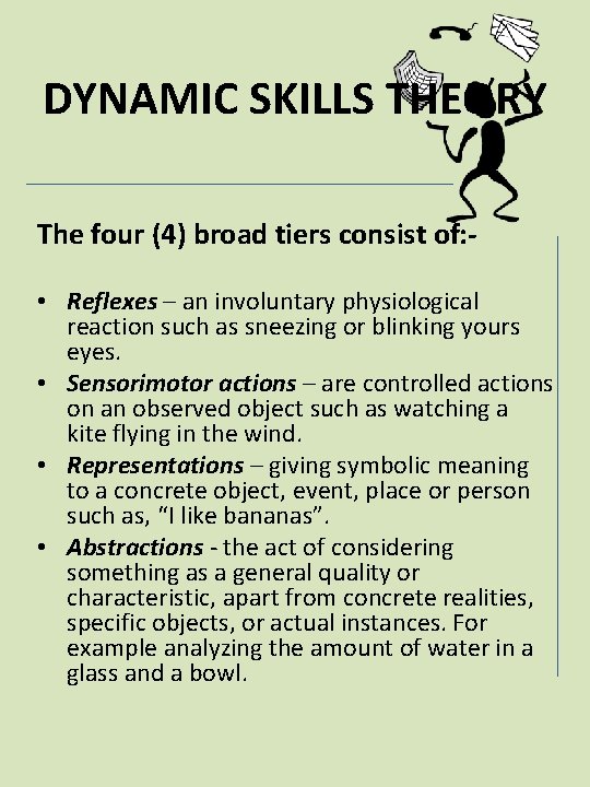 DYNAMIC SKILLS THEORY The four (4) broad tiers consist of: • Reflexes – an