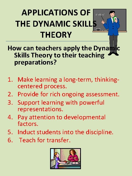 APPLICATIONS OF THE DYNAMIC SKILLS THEORY How can teachers apply the Dynamic Skills Theory