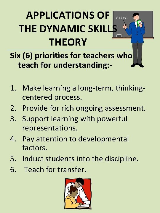 APPLICATIONS OF THE DYNAMIC SKILLS THEORY Six (6) priorities for teachers who teach for