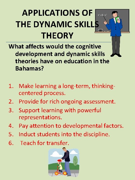 APPLICATIONS OF THE DYNAMIC SKILLS THEORY What affects would the cognitive development and dynamic