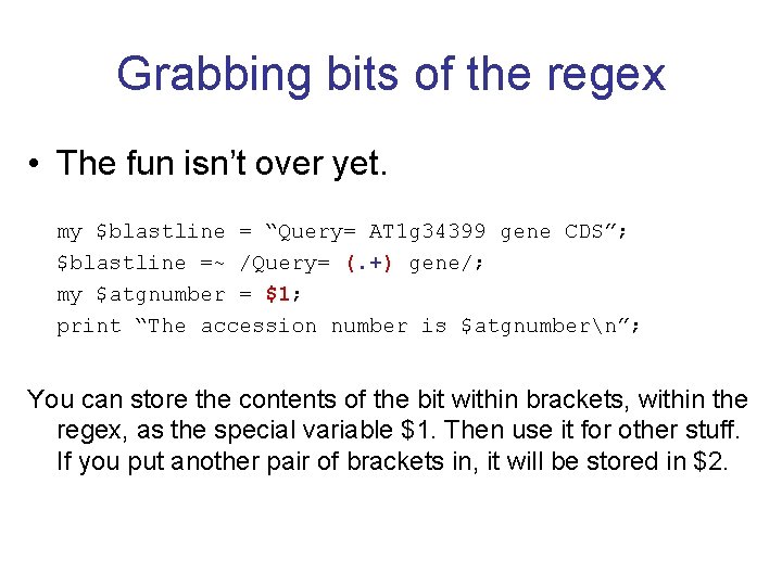 Grabbing bits of the regex • The fun isn’t over yet. my $blastline =