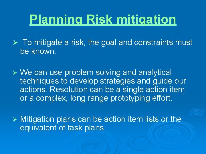 Planning Risk mitigation Ø To mitigate a risk, the goal and constraints must be