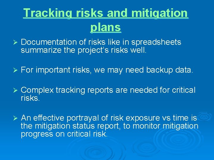 Tracking risks and mitigation plans Ø Documentation of risks like in spreadsheets summarize the