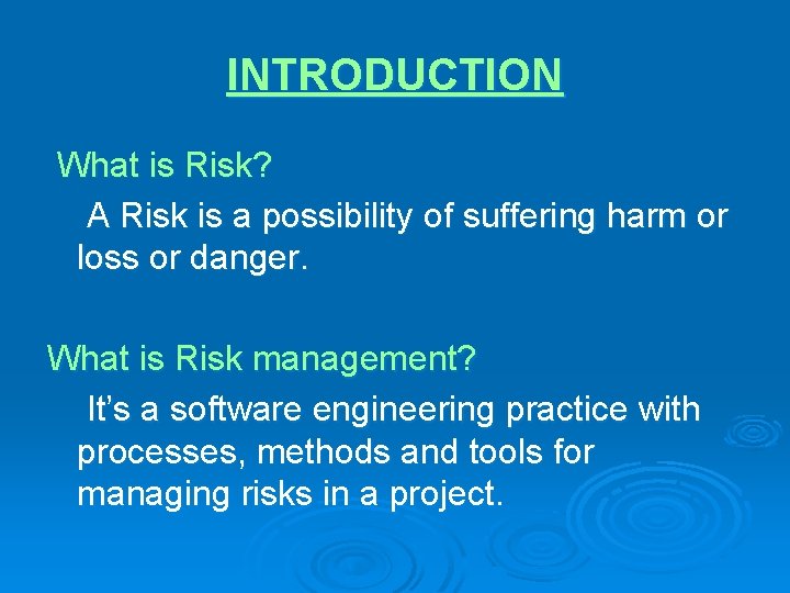 INTRODUCTION What is Risk? A Risk is a possibility of suffering harm or loss