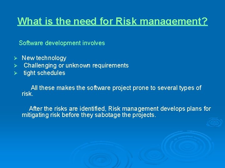 What is the need for Risk management? Software development involves Ø Ø Ø New