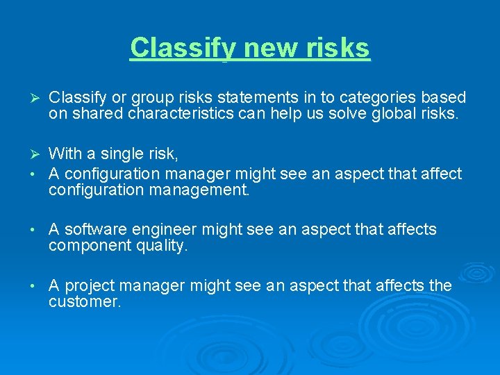 Classify new risks Ø Classify or group risks statements in to categories based on