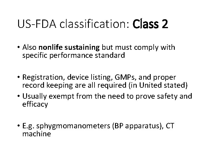 US-FDA classification: Class 2 • Also nonlife sustaining but must comply with specific performance