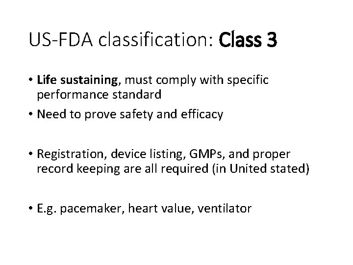 US-FDA classification: Class 3 • Life sustaining, must comply with specific performance standard •