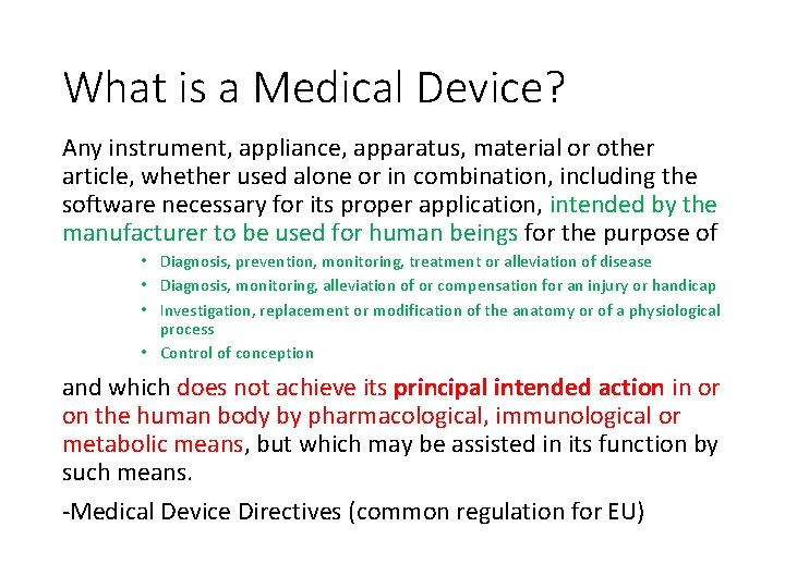 What is a Medical Device? Any instrument, appliance, apparatus, material or other article, whether