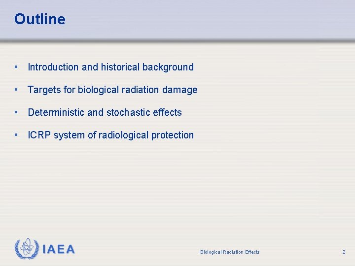 Outline • Introduction and historical background • Targets for biological radiation damage • Deterministic