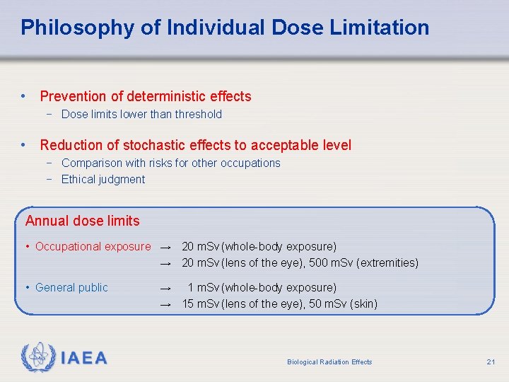 Philosophy of Individual Dose Limitation • Prevention of deterministic effects − Dose limits lower